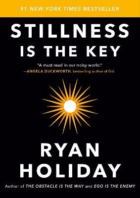 Stillness Is the Key - Ryan Holiday