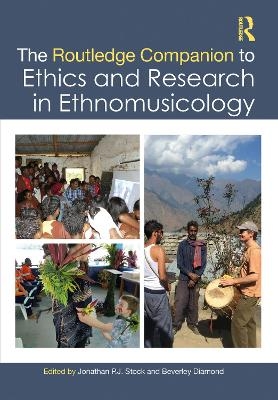 The Routledge Companion to Ethics and Research in Ethnomusicology - 