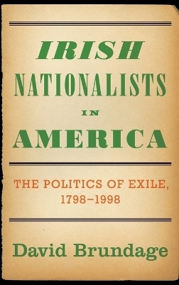 Irish Nationalists in America - David Brundage