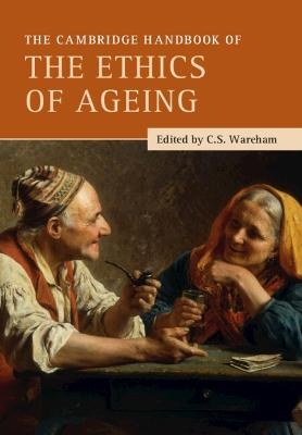 The Cambridge Handbook of the Ethics of Ageing - 