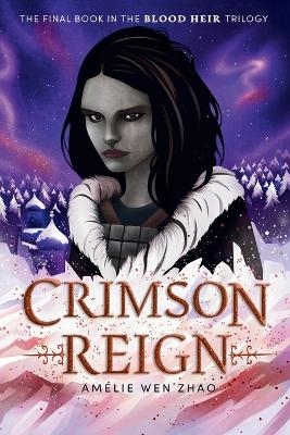 Crimson Reign - Amélie Wen Zhao