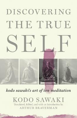 Discovering the True Self - Kodo Sawaki, Arther Braverman