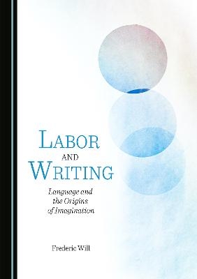 Labor and Writing - Frederic Will