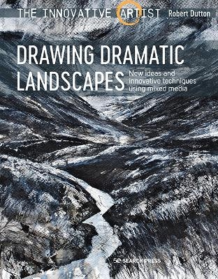 The Innovative Artist: Drawing Dramatic Landscapes - Robert Dutton