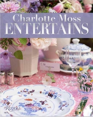 Charlotte Moss Entertains - Charlotte Moss