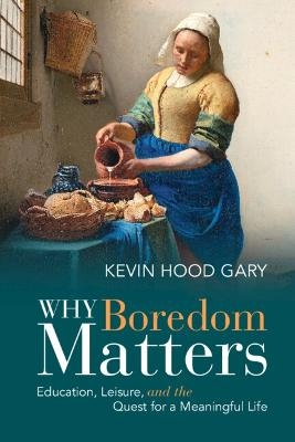 Why Boredom Matters - Kevin Hood Gary