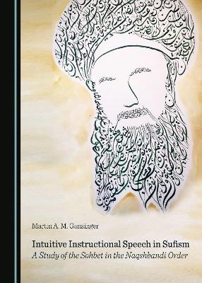 Intuitive Instructional Speech in Sufism - Martin A. M. Gansinger