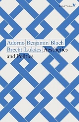 Aesthetics and Politics - Brecht, Bertolt; Bloch, Ernst; Lukács, Georg; Adorno, Theodor