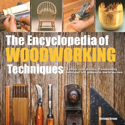 The Encyclopedia of Woodworking Techniques - Jeremy Broun
