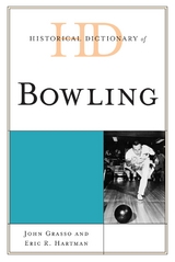 Historical Dictionary of Bowling -  John Grasso,  Eric R. Hartman