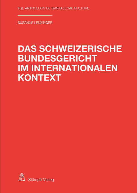 Das Schweizerische Bundesgericht im internationalen Kontext - Susanne Leuzinger-Naef