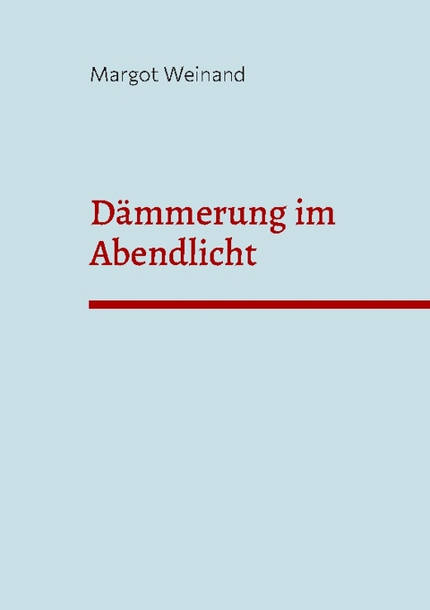 Dämmerung im Abendlicht - Margot Weinand