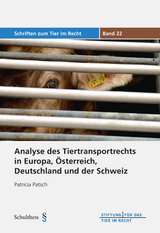 Analyse des Tiertransportrechts in Europa, Österreich, Deutschland und der Schweiz - Patricia Patsch
