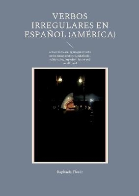 Verbos irregulares en Español (América) - Raphaela Floréz
