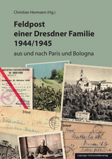 Feldpost einer Dresdner Familie 1944/1945 - 