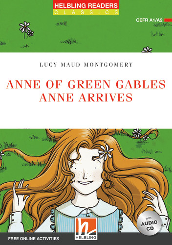 Helbling Readers Red Series, Level 2 / Anne of Green Gables - Anne arrives - Lucy Maud Montgomery