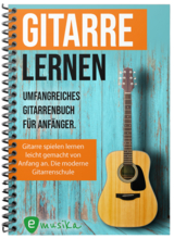 Gitarre lernen - umfangreiches Gitarrenbuch für Anfänger und Wiedereinsteiger - Jonah Schmidt