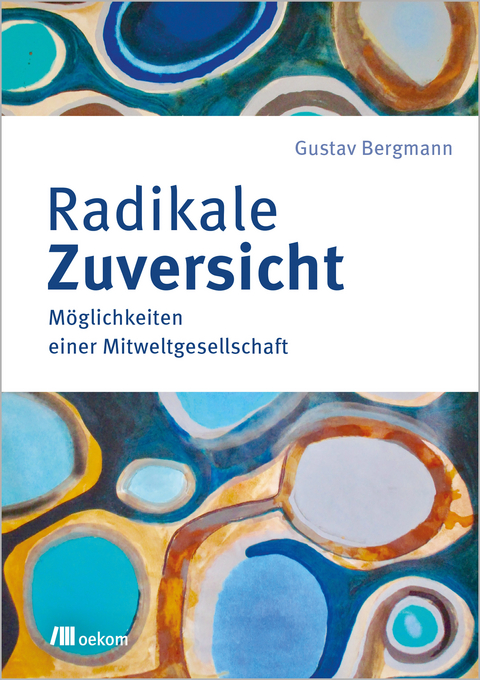 Radikale Zuversicht - Gustav Bergmann