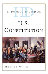 Historical Dictionary of the U.S. Constitution -  Richard S. Conley