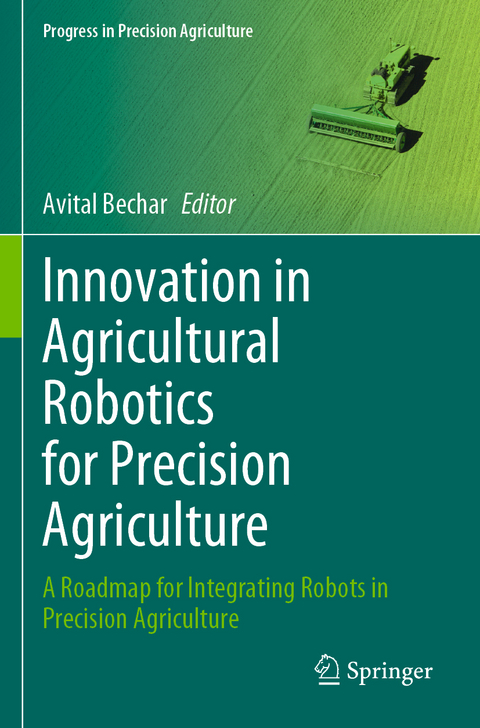 Innovation in Agricultural Robotics for Precision Agriculture - 