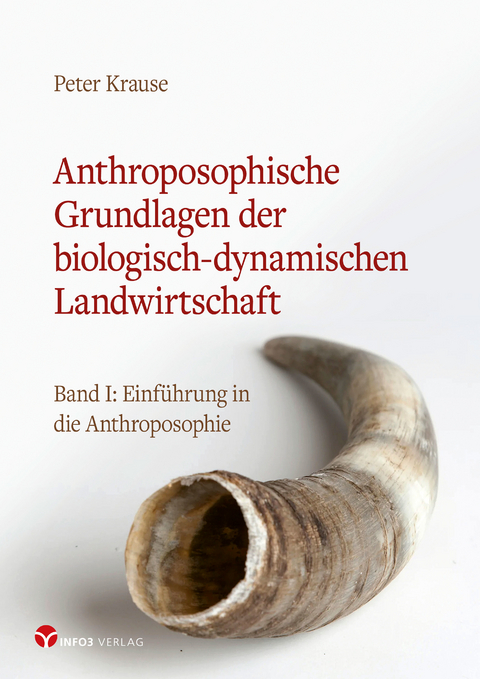 Anthroposophische Grundlagen der biologisch-dynamischen Landwirtschaft - Peter Krause