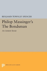 Philop Massinger's The Bondsman - Benjamin Townley Spencer