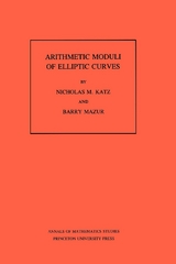 Arithmetic Moduli of Elliptic Curves. (AM-108), Volume 108 -  Nicholas M. Katz,  Barry Mazur