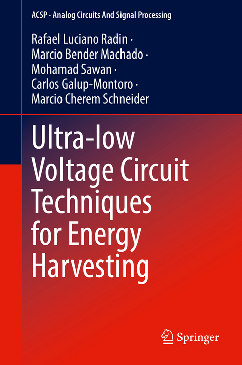 Ultra-low Voltage Circuit Techniques for Energy Harvesting - Rafael Luciano Radin, Marcio Bender Machado, Mohamad Sawan, Carlos Galup-Montoro, Marcio Cherem Schneider