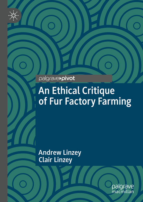 An Ethical Critique of Fur Factory Farming - Andrew Linzey, Clair Linzey