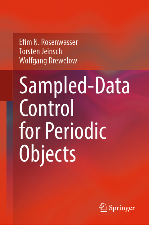 Sampled-Data Control for Periodic Objects - Efim N. Rosenwasser, Torsten Jeinsch, Wolfgang Drewelow