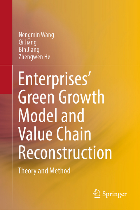 Enterprises’ Green Growth Model and Value Chain Reconstruction - Nengmin Wang, Qi Jiang, Bin Jiang, Zhengwen He