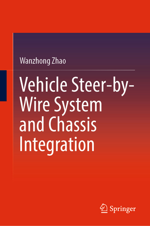 Vehicle Steer-by-Wire System and Chassis Integration - Wanzhong Zhao