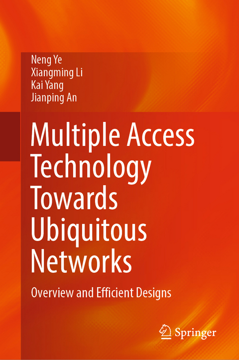 Multiple Access Technology Towards Ubiquitous Networks - Neng Ye, Xiangming Li, Kai Yang, Jianping An