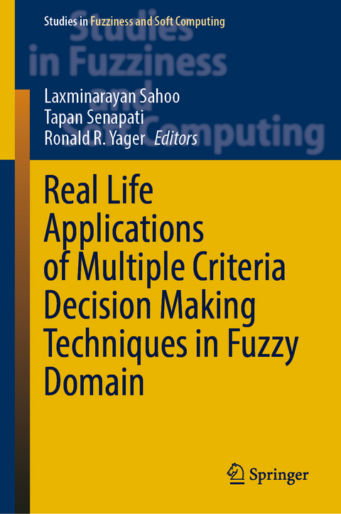 Real Life Applications of Multiple Criteria Decision Making Techniques in Fuzzy Domain - 