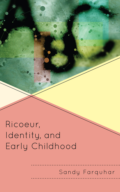 Ricoeur, Identity and Early Childhood -  Sandy Farquhar