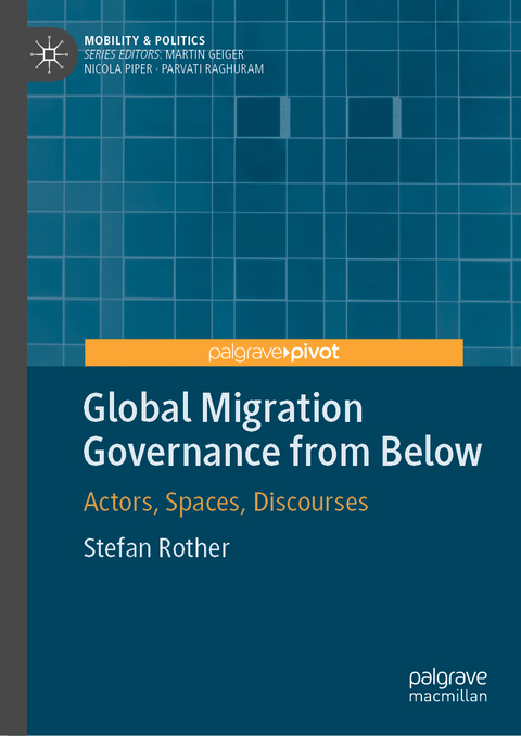 Global Migration Governance from Below - Stefan Rother