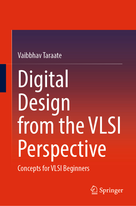 Digital Design from the VLSI Perspective - Vaibbhav Taraate