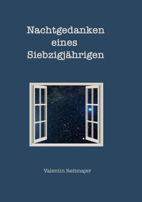 Nachtgedanken eines Siebzigjährigen - Valentin Reitmajer