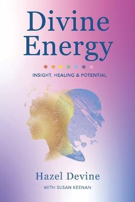 Divine Energy Insight, Healing & Potential - Hazel Devine