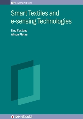 Smart Textiles and e-sensing Technologies - Dr Lina Castano, Professor Alison Flatau