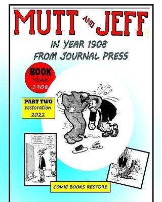 Mutt and Jeff, Part 2, Year 1908 - Comic Books Restore