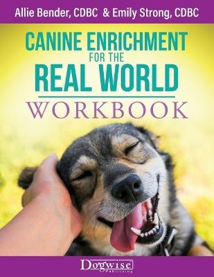 Canine Enrichment for the Real World Workbook - Allie Bender, Emily Strong