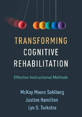 Transforming Cognitive Rehabilitation - McKay Moore Sohlberg, Justine Hamilton, Lyn S. Turkstra