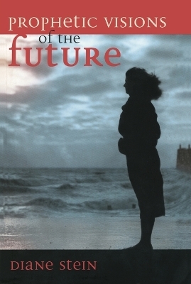 Prophetic Visions of the Future - Diane Stein