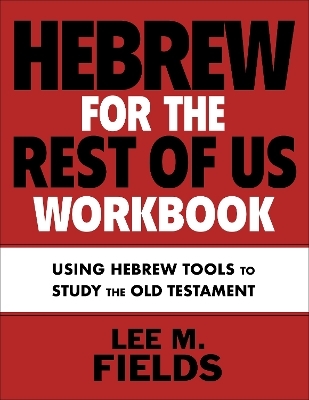 Hebrew for the Rest of Us Workbook - Lee M. Fields