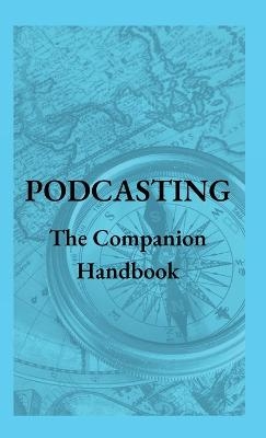 Podcasting - The Companion Handbook - Steven Christianson