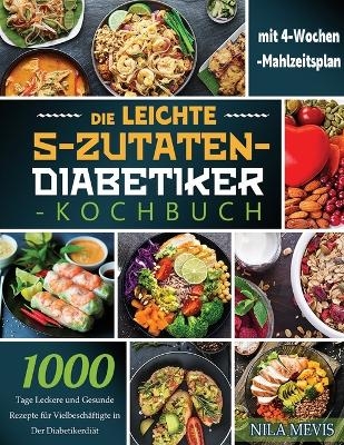 Die Leichte 5-Zutaten-Diabetiker-Kochbuch - Nila Mevis