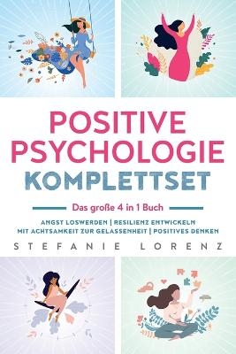 Positive Psychologie Komplettset - das gro�e 4 in 1 Buch - Stefanie Lorenz
