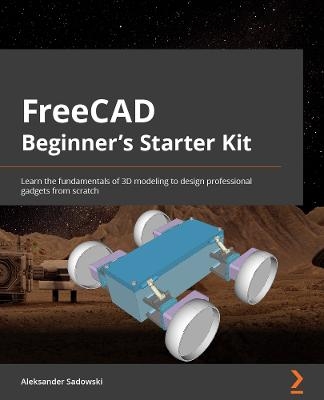 FreeCAD Beginner's Starter Kit - Aleksander Sadowski
