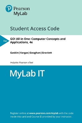 MyLab IT with Pearson eText Access Code for GO! All in One - Shelley Gaskin, Debra Geoghan, Alicia Vargas, Nancy Graviett